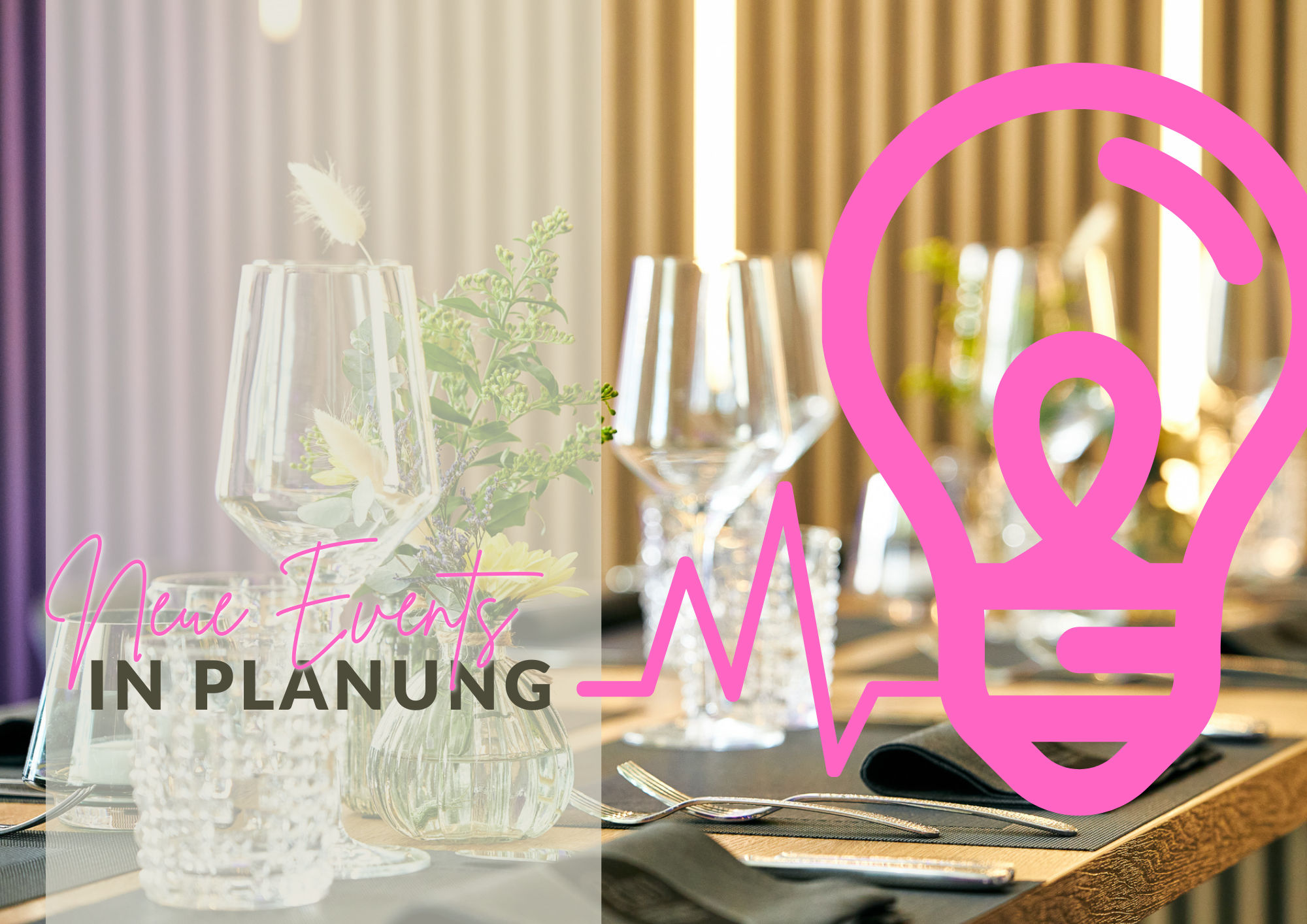 Events In Planung Unser nächstes Event